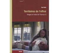 Images et mots de l'horreur: Tome 2, Territoires de l'effroi
