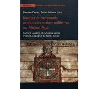 Images et ornements autour des ordres militaires au moyen âge - Damien Carraz - Presses Universitaires Du Midi - broché - Etude