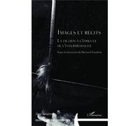 Images et récits La fiction à l'épreuve de l'intermédialité - Bernard Guelton - L'harmattan - broché - Essai
