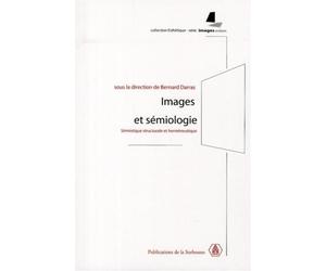Images et sémiologie Sémiotique structurale et herméneutique - Bernard Darras - De La Sorbonne Editions - broché - Essai