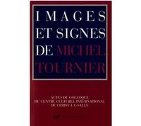 Images et signes de Michel Tournier Mireille Rosello (Auteur), Mario Tomé (Auteur), Marie et Thierry Miguet (Auteur), Regnier Pirard (Auteur), Michael Worton (Auteur), Jean-Bernard Vray (Auteur), Raym