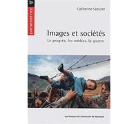 Images et sociétés Le progrès, les médias et la guerre - Catherine Saouter - Presses Universite De Montreal - broché - Etude