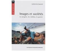 Images Et Sociétés - Le Progrès, Les Médias, La Guerre