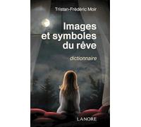 Images et symboles du rêve - Dictionnaire