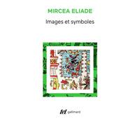 Images et symboles - Essais sur le symbolisme magico-religieux - Mircea Eliade - Gallimard - Essai