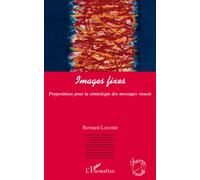 Images fixes Propositions pour la sémiologie des messages visuels. - Bernard Leconte - L'harmattan - broché - Essai
