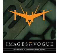 Images in Vogue - Incipience 3:Extrended Play Redux