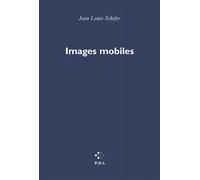 Images mobiles - Récits, visages, flocons - Jean-Louis Schefer - P.o.l. - Livre