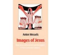 Images of Jesus: How Jesus Is Perceived and Portrayed in Non-European Cultures: How Jesus Has Been Portrayed and Perceived in Other Cultures Wessels, Anton (Auteur)
