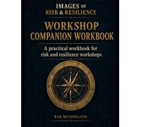 Images of Risk & Resilience: Workshop Companion Workbook. A practical workbook for risk and resilience workshops