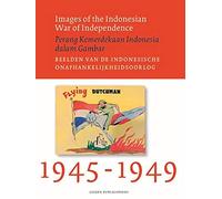 Images Of The Indonesian War Of Independence, 1945-1949/Perang Kemerdekaan Indonesia Dalam Gambar