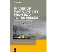 Images of War Captivity from 1870 to the Present
