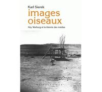 Images oiseaux Aby Warburg et la théorie des médias. - Karl Sierek - Klincksieck - broché - Etude