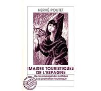 Images touristiques de l'Espagne De la propagande politique à la promotion touristique - Hervé Poutet - L'harmattan - broché - Livre