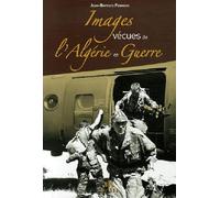 Images vécues de l'Algérie en guerre