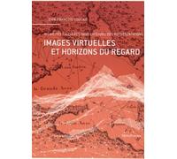 Images virtuelles et horizons du regard.