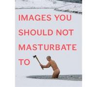 Images You Should Not Masturbate To by Graham amp Rob Johnson amp Hibbert Paperback Book Johnson, Graham, Hibbert, Rob (Auteur)