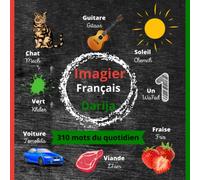 Imagier bilingue Français - Darija: 310 premiers mots du quotidien pour apprendre darija (marocain) facilement et rapidement