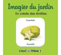 Imagier du jardin en créole des Antilles - Collectif - Caraibeditions - cartonné - album jeunesse