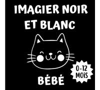 Imagier Noir et Blanc Bébé: Livre de Contraste Animaux pour les Bébés de 0 à 12 mois - Montessori - Améliore la mémoire