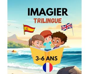 IMAGIER TRILINGUE 3-6 ANS: Images et mots pour les petits enfants dans les trois langues (anglais, français, espagnol), 76 pages au total dans divers ... de compagnie, insectes, noël, plage ....