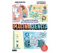 Imaginaciencia Y tú, ¿cómo te imaginas que funcionan las cosas? 25 preguntas y respuestas para mentes curiosas - Jordi Pereyra - Destino Infantil & Juvenil - ebook (ePub) - Livre