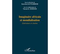 Imaginaire Africain Et Mondialisation - Littérature Et Cinéma