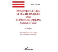 Imaginaire culturel et réalite politique dans la roumanie moderne - Le stigmate et l'utopie - Antohi Sorin - L'harmattan - Livre
