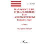 Imaginaire culturel et réalite politique dans la roumanie moderne - Le stigmate et l'utopie - Antohi Sorin - L'harmattan - Livre