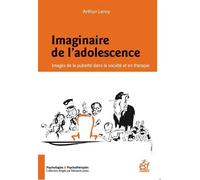 Imaginaire de l'adolescence Images de la puberté dans la société et en thérapies - Arthur Leroy - Esf - broché - Essai