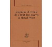 Imaginaire et écriture de la mort dans l'œuvre de Marcel Proust - Aude Le Roux-Kieken - Honore Champion - relié - Etude