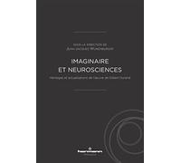 Imaginaire et neurosciences: Héritages et actualisations de l' uvre de Gilbert Durand