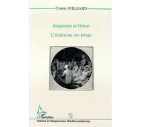 Imaginaire et Orient - L'écriture du désir - Colette Juilliard - L'harmattan - Livre