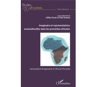 Imaginaire et représentations socioculturelles dans les proverbes africains Sociocultural Imagination in African Proverbs - Lèfara Silue - L'harmattan - broché - Essai