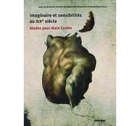 Imaginaire et sensibilités au XIXe siècle: Etudes pour Alain Corbin