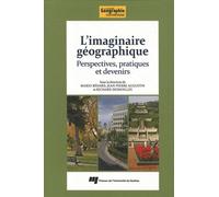 Imaginaire geographique perspectives pratiques et devenirs Bedard/augustin (Auteur)