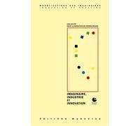 Imaginaire, industrie et innovation Actes du colloque de Cerisy - Collectif - Manucius Eds - broché - Etude