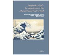 Imaginaire Sériel : Les Mécanismes Sériels À L'oeuvre Dans L'acte Créatif