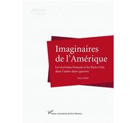 Imaginaires de l'Amérique Les écrivains français et les Etats-Unis dans l'entre-deux-guerres - Alexis Buffet - Pu.paris Nanterre - broché - Essai
