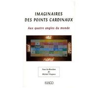 Imaginaires Des Points Cardinaux - Aux Quatre Angles Du Monde