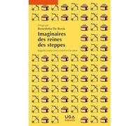 Imaginaires des reines des steppes: Regards croisés entre Orient et Occident