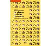 Imaginaires des reines des steppes Regards croisés entre Orient et Occident - Benedetta De Bonis - Uga - broché - Essai