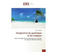 Imaginaires du grotesque et du tragique Dans Tamango (Prosper Mérimée) et La Journée du salopard (Rodrigue Ndong) - Exthasis Exthasis - Universitaires Europeennes - broché - Livre