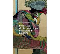 Imaginaires du lien et écologie en littérature africaine - Emeline Baudet - Karthala - broché - Essai