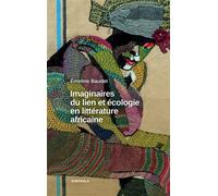 Imaginaires du lien et écologie en littérature africaine - Emeline Baudet - Karthala - broché - Essai