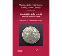 Imaginaires du temps Religion, politique, loisirs - Alfonsina Bellio - L'harmattan - broché - Essai