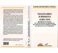 Imaginaires juridiques africains Représentations et stratégies juridiques de migrants d'Afrique Noire en France et au Québec - Isabelle Quiquerez-Finkel - L'harmattan - broché - Livre