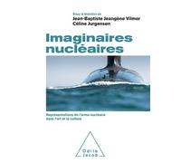 Imaginaires nu ires Représentations de l'arme nu ire dans l'art et la culture - JEANGENE VILMER+JURGENSEN - Odile Jacob - broché - Essai
