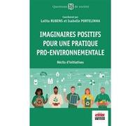 Imaginaires positifs pour une pratique pro-environnementale Lolita Rubens (Auteur), Isabelle Portelinha (Auteur)