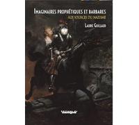 Imaginaires prophétiques et barbares: aux sources du nazisme